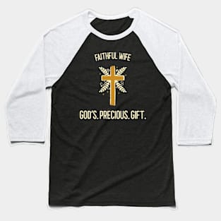 Faithful Wife: God's Precious Gift Baseball T-Shirt